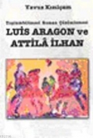 Luis Aragon ve Attila İlhan Toplumbilimsel Roman zmlemesi