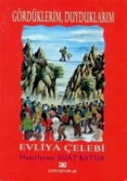 Gördüklerim, Duyduklarım Evliya Çelebi Gördüklerim, Duyduklarım Evliya Çelebi
