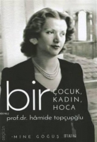 Bir ocuk, Bir Kadın, Bir Hoca Prof. Dr. Hamide Topuoğlu