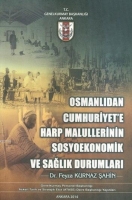 Osmanlı'dan Cumhuriyet'e Harp Malullerinin Sosyoekonomik ve Sağlık Durumları