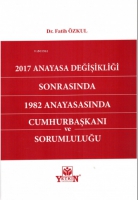 2017 Anayasa Değişikliği Sonrasında 1982 Anayasasında Cumhurbaşkanı ve Sorumluluğu