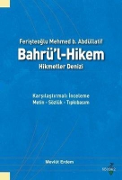 Ferişteoğlu Mehmed B. Abdllatif Bahr'l - Hikem Hikmetler Denizi Karşılaştırmalı İnceleme Metin - Szlk - Tıpkıbasım
