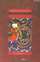 Philosophia Ottomanica: Osmanlı İmparatorluğu Dönemi'nde Türk Felsefesi 1; Eski Felsefe Philosophia Ottomanica: Osmanlı İmparatorluğu Dönemi'nde Türk Felsefesi 1; Eski Felsefe