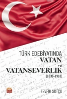 Trk Edebiyatında Vatan ve Vatanseverlik (1839-1918)