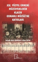 19. Yzyıl Ermeni Mzisyenlerin Klasik Osmanlı Mziği'ne Katkıları
