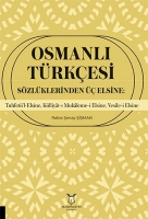 Osmanlı Trkesi Szlklerinden  Elsine;Tuhfet'l-Elsine, Klliyt-ı Mukleme-i Elsine, Vesile-i Elsine