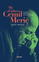 My Father Cemil Meri - A Turkish İntellectual Of The 20th Century
