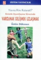 Varolmak Gelişmek Uzlaşmak Varolmak Gelişmek Uzlaşmak