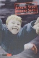 Anneye Sevgi, Babaya Saygı Anneye Sevgi, Babaya Saygı