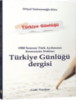 1980 Sonrası Trk Aydınının Konsenss Noktası Trkiye Gnlğ Dergisi