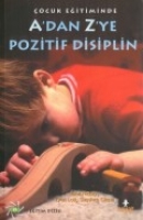 A'dan Z'ye Pozitif Disiplin A'dan Z'ye Pozitif Disiplin