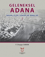 Geleneksel Adana 1 - Mahalleler, Sokaklar, Binalar