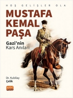 Hoş Gelişler Ola Mustafa Kemal Paşa (Gazi'nin Kars Anıları)