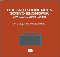 Tek Parti Döneminin Sosyo-Ekonomik Uygulamaları Tek Parti Döneminin Sosyo-Ekonomik Uygulamaları
