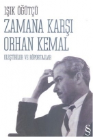 Zamana Kar Orhan Kemal; Eletiriler ve Rportajlar