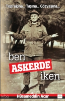 Ben Askerde İken;Toprağına... Taşına...Gzyaşına...