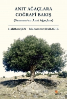 Anıt Ağalara Coğrafi Bakış ;Samsun'un Anıt Ağaları