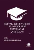 Sosyal, Beşeri ve İdari Bilimlerde Yeni Arayışlar ve Çalışmalar Cilt I Sosyal, Beşeri ve İdari Bilimlerde Yeni Arayışlar ve Çalışmalar Cilt I