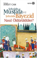 ehzade Mustafa ve ehzade Bayezid Nasl ldrldler?