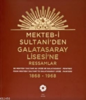 Mekteb-i Sultani'den Galatasaray Lisesi'ne Ressamlar; 1868 - 1968