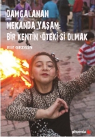 Damgalanan Mekânda Yaşam Bir Kentin 'Öteki'si Olmak Damgalanan Mekânda Yaşam Bir Kentin 'Öteki'si Olmak