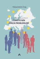 Trkiye'nin Kimlik Problemleri Avrupa Birliği'ne Entegrasyon Srecinde