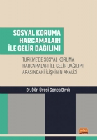 Sosyal Koruma Harcamaları İle Gelir Dağılımı;Trkiye'de Sosyal Koruma Harcamaları ile Gelir Dağılımı Arasındaki İlişkinin Analizi