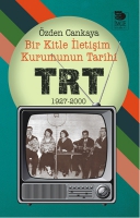 Bir Kitle İletişim Kurumunun Tarihi: TRT -  1927-2000
