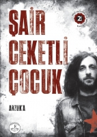 Şair Ceketli Çocuk - Arzuk'a;(Okurlardan Gelen Ekiyle) Şair Ceketli Çocuk - Arzuk'a;(Okurlardan Gelen Ekiyle)