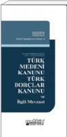 Türk Medeni Kanunu (TMK) / Türk Borçlar Kanunu (TBK) ve İlgili Mevzuat Türk Medeni Kanunu (TMK) / Türk Borçlar Kanunu (TBK) ve İlgili Mevzuat