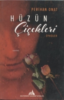 Hüzün Çiçekleri Öyküler;Yaşanmış Gerçek Kadın Hikayeleri Hüzün Çiçekleri Öyküler;Yaşanmış Gerçek Kadın Hikayeleri