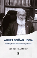 Ahmet Doğan Hoca;-Vakfedilmiş Bir mr Bir Hak Dostunun Hayat Serveni-