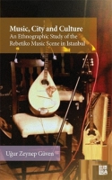 Music City and Culture an Ethnographic Study of the Rebetiko Music Scene in Istanbul