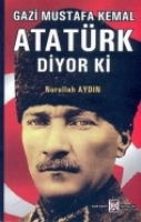 Gazi Mustafa Kemal Atatrk Diyor ki