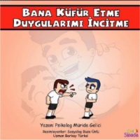 Bana Kfr Etme Duygularımı İncitme Ş Glklerle Baş Edebilirim Serisi 1 Kitap