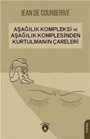 Aşağılık Kompleksi ve Aşağılık Komplesinden Kurtulmanın Çareleri Aşağılık Kompleksi ve Aşağılık Komplesinden Kurtulmanın Çareleri