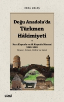 Doğu Anadolu'da Trkmen Hkimiyeti - Kara Koyunlu ve Ak Koyunlu Dnemi 1365-1501 (Siyaset, İktisat, Kltr ve Sanat)