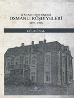 II. Meşrutiyet ncesi Osmanlı Rşdiyeleri (1897-1907)