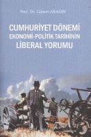 Cumhuriyet Dnemi Ekonomi - Politik Tarihinin Liberal Yorumu