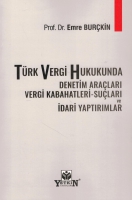 Türk Vergi Hukukunda Denetim Araçları Vergi Kabahatleri - Suçları ve İdari Yaptırımlar Türk Vergi Hukukunda Denetim Araçları Vergi Kabahatleri - Suçları ve İdari Yaptırımlar