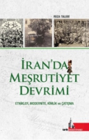 İran'da Meşrutiyet Devrimi;Etnikler, Modernite, Kimlik ve Çatışma İran'da Meşrutiyet Devrimi;Etnikler, Modernite, Kimlik ve Çatışma