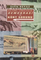 Kültürel Çoğulculuk Demokrasi ve Kürt Sorunu Kültürel Çoğulculuk Demokrasi ve Kürt Sorunu