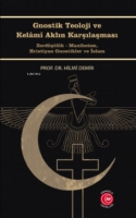 Gnostik Teoloji ve Kelm Aklın Karşılaşması;Zerdştlk - Maniheizm, Hristiyan Gnostikler ve İslam