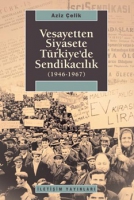 Vesayetten Siyasete Trkiye'de Sendikaclk (1946-1967)