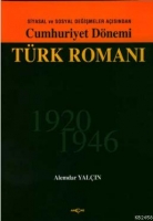 Siyasal ve Sosyal Değişmeler Aısından Cumhuriyet Dnemi Trk Romanı 1920-1946