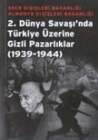 2. Dnya Savaşı'nda Trkiye zerine Gizli Pazarlıklar