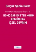 Homo Komnus (Sosyal İnsan ) -III;Homo Sapiens'ten Homo Komnus'a İsel Devrim