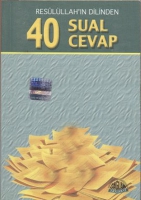 Resulüllah'ın Dilinden 40 Sual 40 Cevap Resulüllah'ın Dilinden 40 Sual 40 Cevap