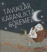 Tavuklar Karanlıkta Göremez Tavuklar Karanlıkta Göremez