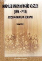 Ermeniler Hakkında İngiliz Belgeleri 1896 1918
